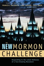 The new Mormon challenge : responding to the latest defenses of a fast-growing movement cover image