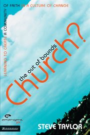 The out of bounds church? : learning to create a community of faith in a culture of change cover image