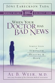 When your doctor has bad news : simple steps to strength, healing & hope cover image