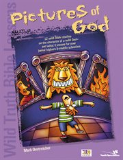 Wild truth bible lessons--pictures of god. 12 MORE wild Bible studies on the character of a wild God and what it means for junior highers and m cover image