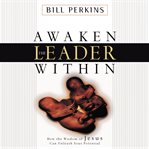 Awaken the leader within: how the wisdom of Jesus can unleash your potential cover image
