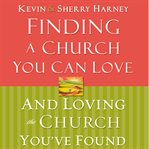 Finding a church you can love and loving the church you've found cover image