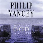 Where is God when it hurts? cover image