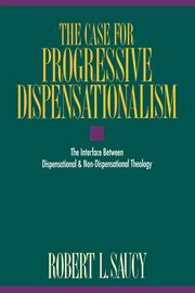 The case for progressive dispensationalism : the interface between dispensational and non-dispensational theology cover image