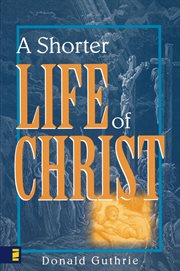 A shorter life of christ cover image