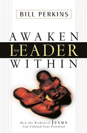 Awaken the leader within : how the wisdom of Jesus can unleash your potential cover image