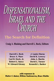 Dispensationalism, Israel and the church : the search for definition cover image
