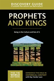 Prophets And Kings Discovery Guide : Being In The Culture And Not Of It cover image