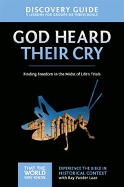 God Heard Their Cry Discovery Guide : Finding Freedom In The Midst Of Life's Trials cover image