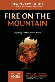 Fire On The Mountain Discovery Guide : Displaying God To A Broken World cover image