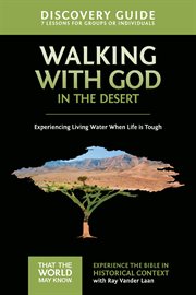 Walking With God In The Desert Discovery Guide : Experiencing Living Water When Life Is Tough cover image
