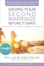 Saving your second marriage before it starts : nine questions to ask before (and after) you remarry : workbook for women cover image