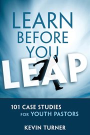 Learn before you leap. 101 Case Studies for Youth Pastors cover image