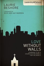 Love without walls. Learning to Be a Church In the World For the World cover image