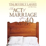 The act of marriage after 40 : making love for life cover image