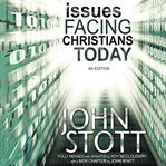 Issues facing Christians today : a major appraisal of contemporary social and moral questions cover image