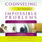 Counseling for seemingly impossible problems cover image