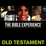 The Bible experience. Old Testament cover image