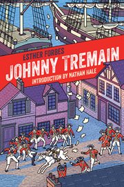 Johnny Tremain : a story of Boston in revolt cover image