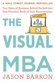 The visual MBA : two years of business school packed into one priceless book of pure awesomeness cover image