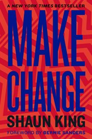 Make change : how to fight injustice, dismantle systemic oppression, and own our future cover image