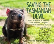 Saving the Tasmanian devil : how science is helping the world's largest marsupial carnivore survive cover image
