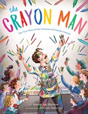 The crayon man : the true story of the invention of Crayola crayons cover image