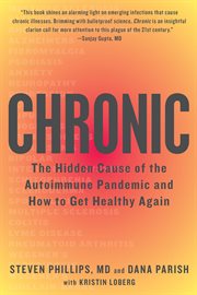 Chronic : the hidden cause of the autoimmune pandemic and how to get healthy again cover image