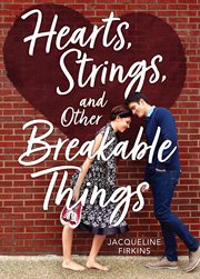 Hearts, Strings, and Other Breakable Things cover image