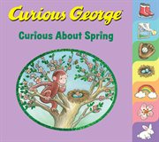 CURIOUS GEORGE CURIOUS ABOUT SPRING cover image