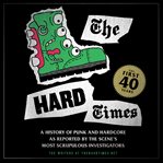 The Hard Times : the First 40 Years cover image