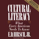 Cultural Literacy : What Every American Needs To Know cover image