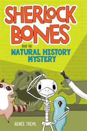 Sherlock Bones and the Natural History Mystery cover image