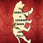 The animals at Lockwood Manor cover image