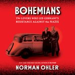 The Bohemians : the lovers who led Germany's resistance against the Nazis cover image