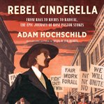 Rebel Cinderella : from rags to riches to radical, the epic journey of Rose Pastor Stokes cover image