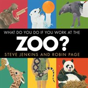 What do you do if you work at the zoo? cover image