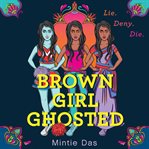 Brown girl ghosted : a novel cover image