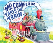 Mr. complain takes the train cover image
