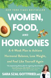 Women, food, and hormones : a four-week plan to achieve hormonal balance, lose weight, and feel like yourself again cover image
