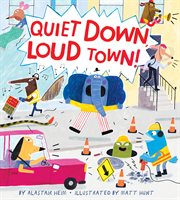 Quiet down, loud town! cover image