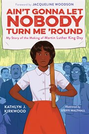 Ain't gonna let nobody turn me 'round : my story of the making of Martin Luther King Day cover image