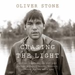 Chasing the light : writing, directing, and surviving Platoon, Midnight express, Scarface, Salvador, and the movie game cover image