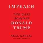 Impeach : the case against Donald Trump cover image