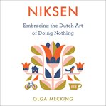 Niksen : embracing the Dutch art of doing nothing cover image