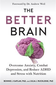 The better brain : overcome anxiety, combat depression, and reduce ADHD and stress with nutrition cover image