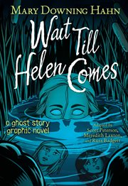Wait Till Helen Comes Graphic Novel : Wait Till Helen Comes cover image