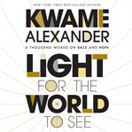 Light for the world to see : a thousand words on race and hope cover image