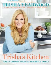 Trisha's kitchen : easy comfort food for friends & family cover image