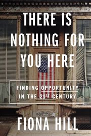 There is nothing for you here : finding opportunity in the twenty-first century cover image
